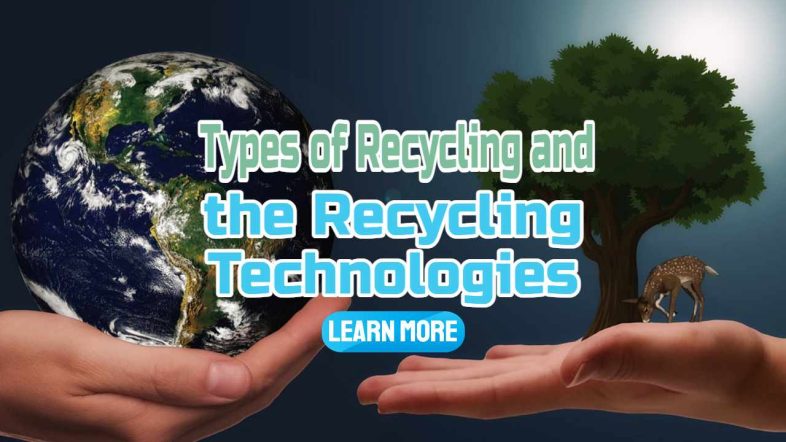 Image text: "Types of Recycling and the Recycling Technologies".
